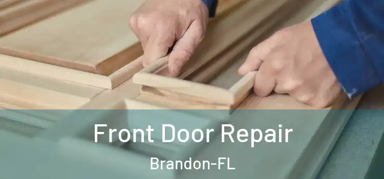 Front Door Repair Brandon-FL